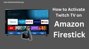 In this Image, How to Activate Twitch TV on Amazon Firestick Step by Step given Below