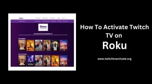 In this Image, How to Activate Twitch TV on Roku Steps are Given 